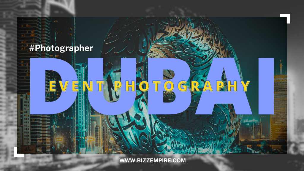 Dubai Photographer, Event Videographer Dubai